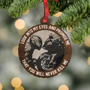 Sport Bike Look Into My Eyes And Promise Me That You Will Never Kill Me -Personalized Ornament - Ornament - GoDuckee