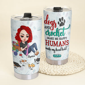 Dogs And Crochet Make Me Happy - Personalized Tumbler Cup - Tumbler Cup - GoDuckee