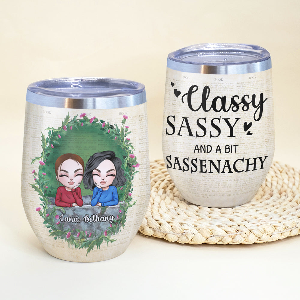 Outlander Wine Tumbler - Personalized Reading Girls Bestie - Classy Sassy and A Bit Sassenachy - Wine Tumbler - GoDuckee