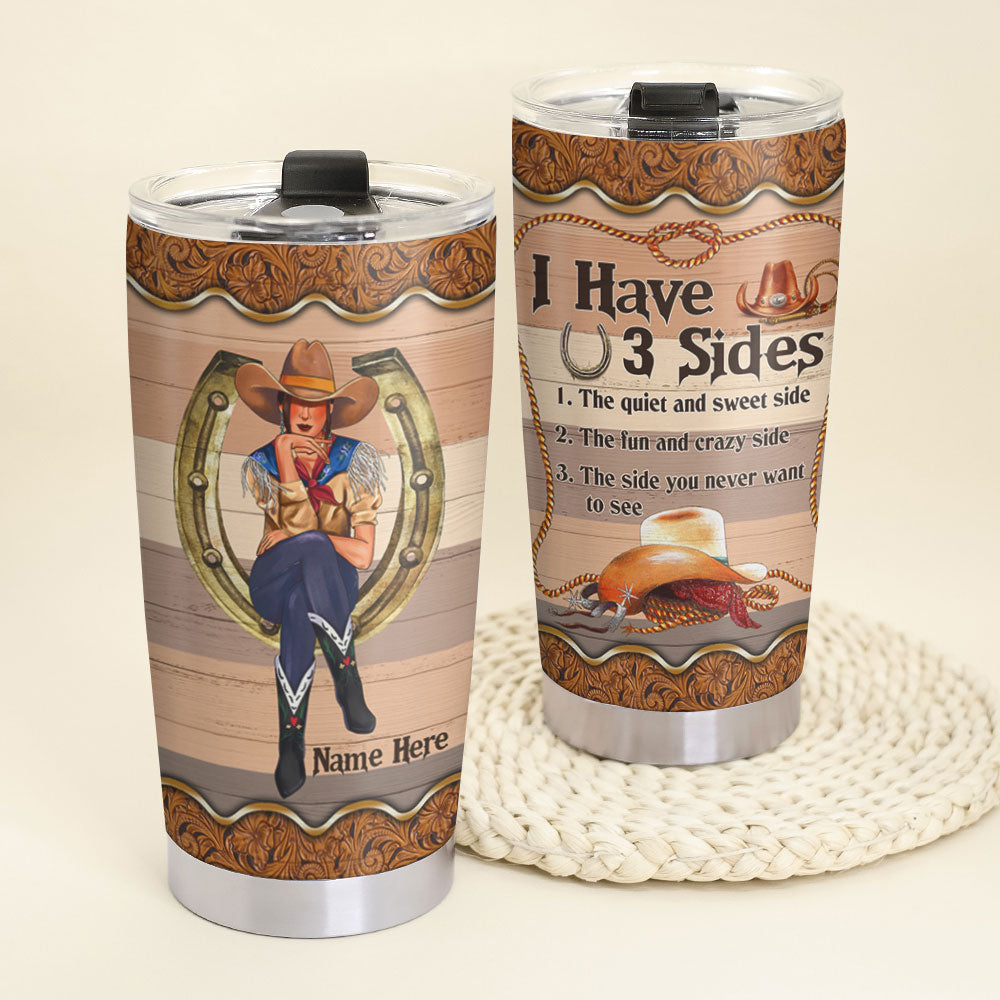 Personalized Cowgirl Tumbler- I Have 3 Sides Sweet, Crazy - Tumbler Cup - GoDuckee