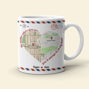 No Matter Where You Are You'll Always Be In My Heart, Map Lover Long Distance Relationship Couple - Coffee Mug - GoDuckee