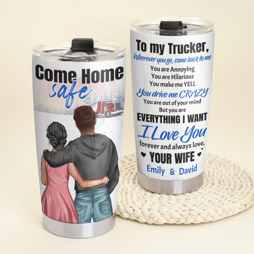 Personalized Trucker Tumbler Cup - Wife Husband Come Home Safe To Me - Couple Shoulder to Shoulder - Tumbler Cup - GoDuckee