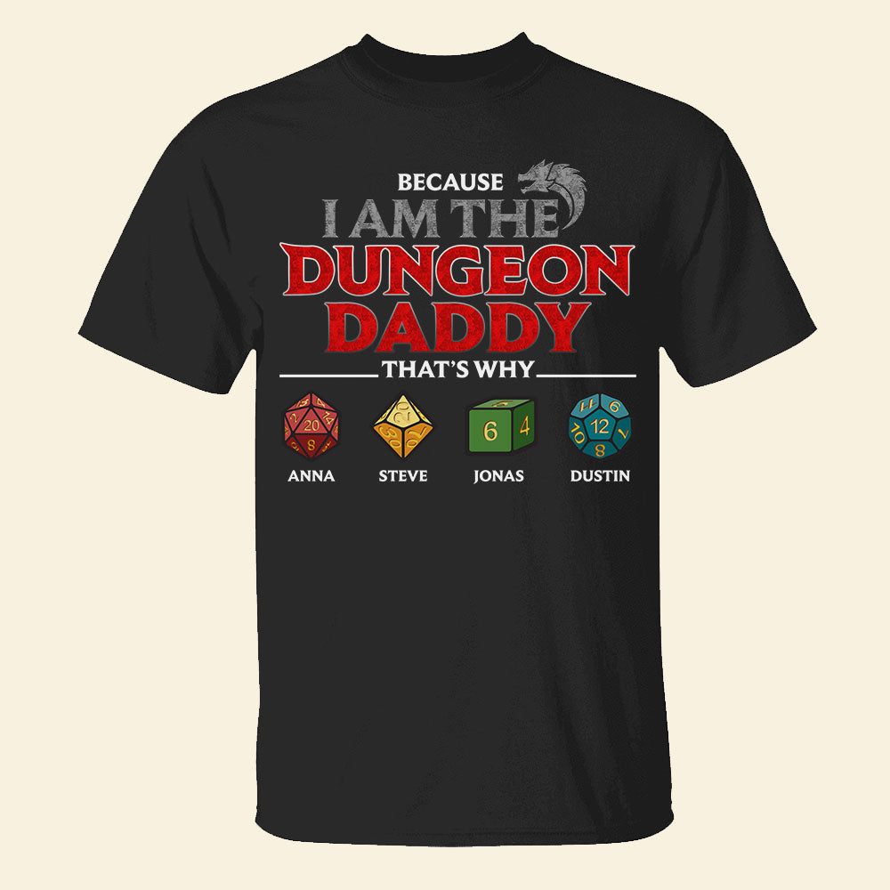 D&D Because I Am The Dungeon Daddy - Personalized Shirts - Gift For Dad - Shirts - GoDuckee