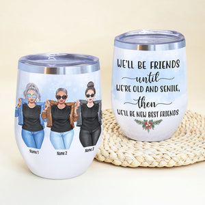 Personalized Cool & Badass Women Wine Tumbler - Be Friends Until We're Old And Senile - Jean Sisters - Wine Tumbler - GoDuckee