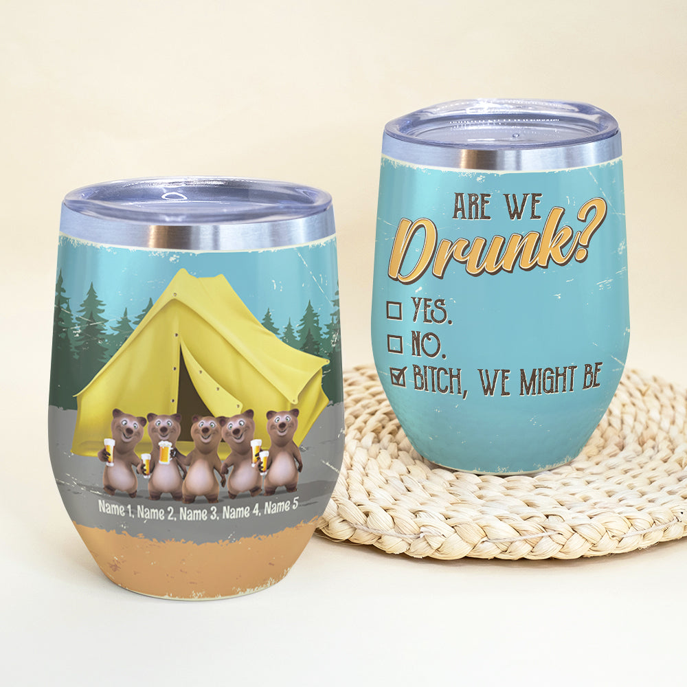 Personalized Camping Bear Buddies Wine Tumbler - We Might Be Drunk - Wine Tumbler - GoDuckee