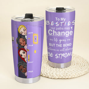Personalized Friends Tumbler Cup Our Paths May Change - Girls Peeking At Door - Tumbler Cup - GoDuckee