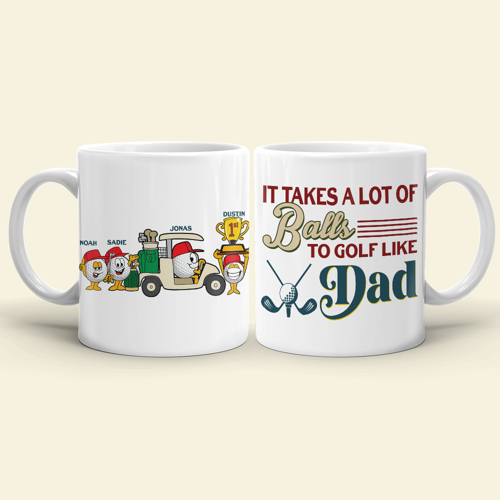 It Takes A Lot Of Balls To Golf Like Dad/Grandpa - Personalized White Mug - Coffee Mug - GoDuckee