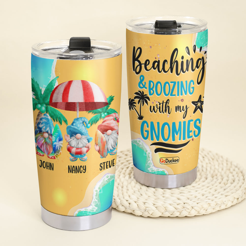 Beaching & Boozing With My Gnomies Personalized Beach Tumbler Gift For Friends - Tumbler Cup - GoDuckee