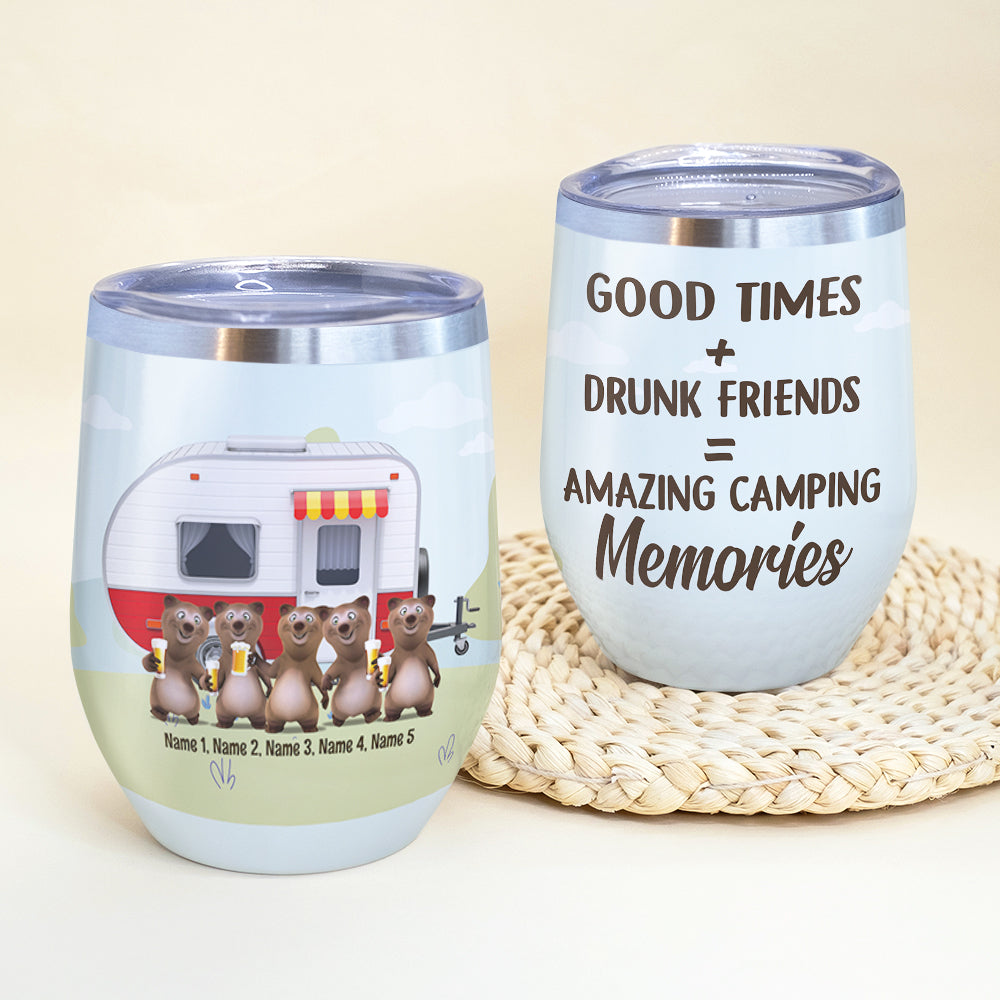 Personalized Camping Bear Buddies Wine Tumbler - Good Times Plus Drunk Friends - Wine Tumbler - GoDuckee