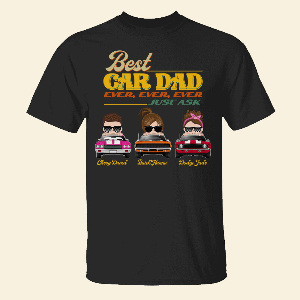 Best Car Dad Ever Just Ask, Personalized Shirts, Father's Day Gifts for Dads - Shirts - GoDuckee
