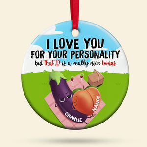 Couple Funny Food Ceramic Circle Ornament, Personalized Christmas Gift, I Love You For Your Personality - Ornament - GoDuckee