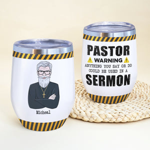 Personalized Pastor Wine Tumbler - Warning Anything You Say or Do Could Be Used In A Sermon - Wine Tumbler - GoDuckee