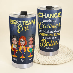 Best Team Ever Chance Made Us Coworkers, Personalized Tumbler Cup, Gift For Coworkers - Tumbler Cup - GoDuckee