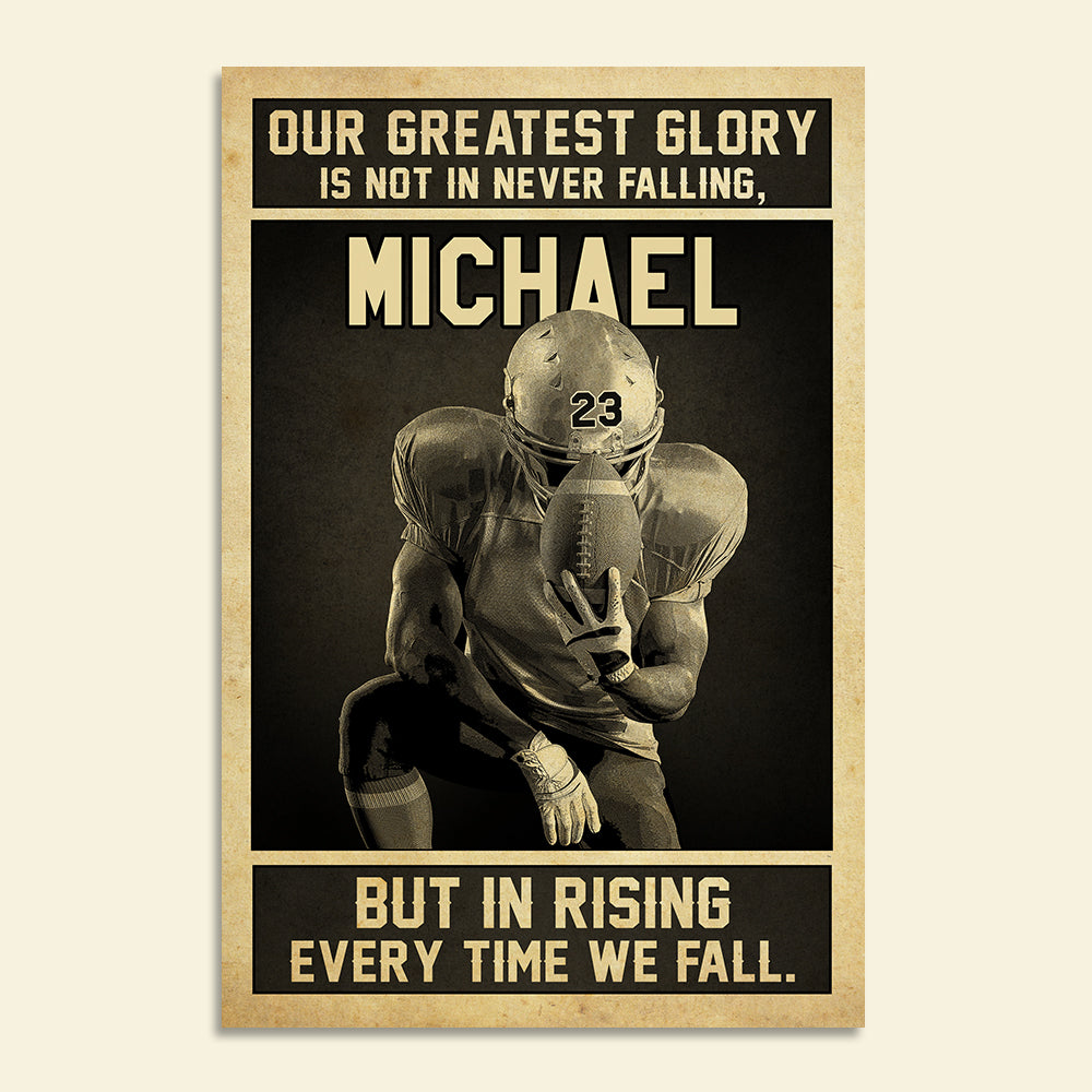 American Football Our Greatest Glory Is Not In Never Falling - Personalized Wall Art - Poster & Canvas - GoDuckee