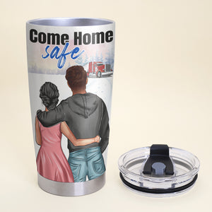 Personalized Trucker Tumbler Cup - Wife Husband Come Home Safe To Me - Couple Shoulder to Shoulder - Tumbler Cup - GoDuckee