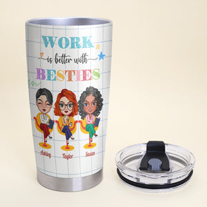 Work Is Better With Besties, Bestfriend Peers Office Personalized Tumbler Gift - Tumbler Cup - GoDuckee