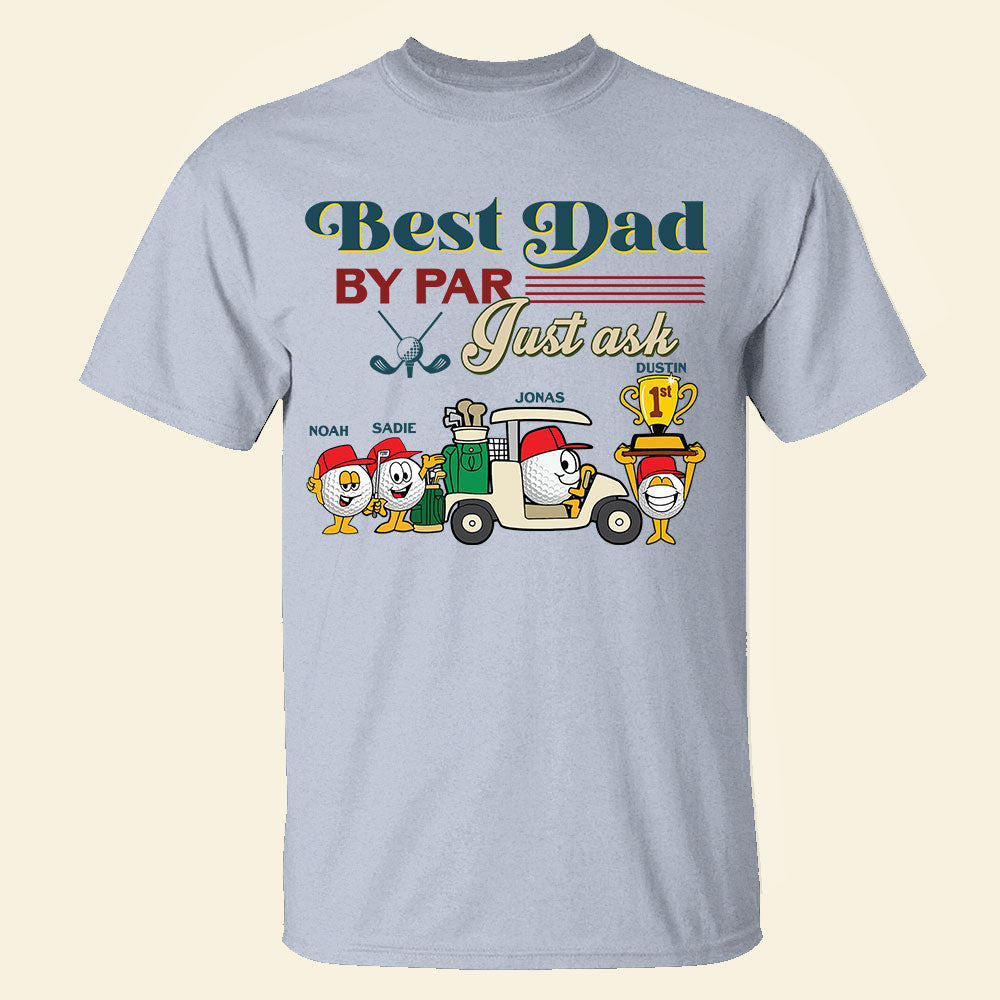 Best Dad By Par Just Ask - Personalized Shirts - Gift For Dad - Shirts - GoDuckee