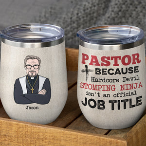 Personalized Pastor Wine Tumbler - Hardcore Devil Stomping Ninja - Wine Tumbler - GoDuckee