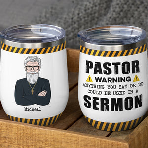 Personalized Pastor Wine Tumbler - Warning Anything You Say or Do Could Be Used In A Sermon - Wine Tumbler - GoDuckee