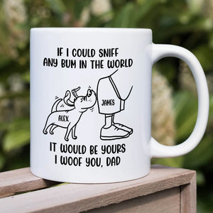 Dog Dad If I Could Sniff Any Bum In The World, Personalized White Mug, Gifts for Dog Dads - Coffee Mug - GoDuckee