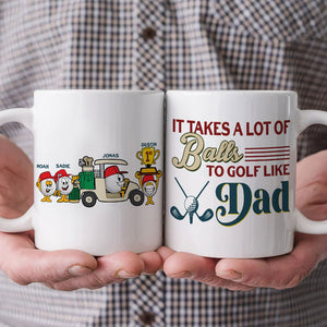 It Takes A Lot Of Balls To Golf Like Dad/Grandpa - Personalized White Mug - Coffee Mug - GoDuckee