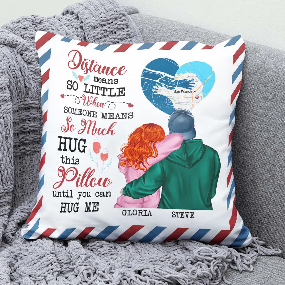 Distance Means So Little When Someone Means So Much Hug This Pillow Until You Can Hug Me, Couple Pillow Forever - Pillow - GoDuckee