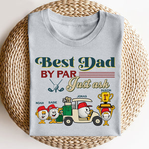 Best Dad By Par Just Ask - Personalized Shirts - Gift For Dad - Shirts - GoDuckee