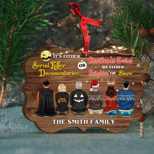 It's Either Serial Killer Documentaries Or Christmas Movies We Either Sleighin Or Slayin, Personalized Wood Ornament Christmas Gift For Family - Ornament - GoDuckee