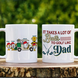 It Takes A Lot Of Balls To Golf Like Dad/Grandpa - Personalized White Mug - Coffee Mug - GoDuckee