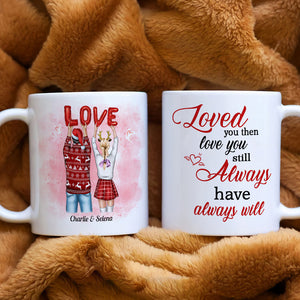 Loved You Then Love You Still Always Have Always Will, Sweet Couple White Mug - Coffee Mug - GoDuckee