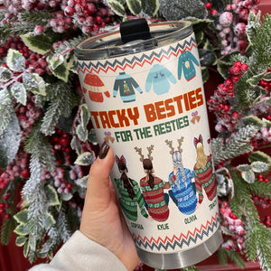 Tacky Besties For The Resties May All Your Sweaters Be Ugly & Bright, Christmas Ugly Sweater Besties Tumbler - Tumbler Cup - GoDuckee