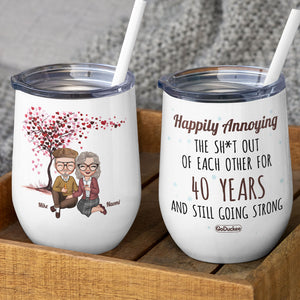 Happily Annoying The Sh*t Out Of Each Other For Years And Still Going Strong, Couple Anniversary Gift Wine Tumbler - Wine Tumbler - GoDuckee