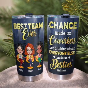 Best Team Ever Chance Made Us Coworkers, Personalized Tumbler Cup, Gift For Coworkers - Tumbler Cup - GoDuckee