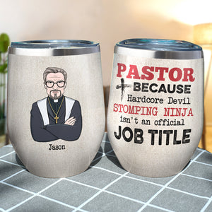 Personalized Pastor Wine Tumbler - Hardcore Devil Stomping Ninja - Wine Tumbler - GoDuckee