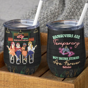 Hangovers Are Temporary But Drunk Stories Are Forever, Besties Bar Wine Tumbler - Wine Tumbler - GoDuckee