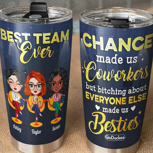 Best Team Ever Chance Made Us Coworkers, Personalized Tumbler Cup, Gift For Coworkers - Tumbler Cup - GoDuckee