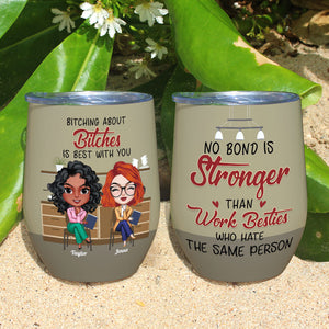 No Bond Is Stronger Than Work Besties Who Hate The Same Person, Besties Peers Wine Tumbler Gift - Wine Tumbler - GoDuckee