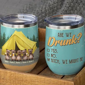 Personalized Camping Bear Buddies Wine Tumbler - We Might Be Drunk - Wine Tumbler - GoDuckee