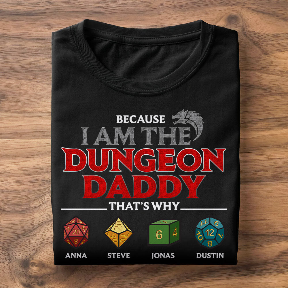 D&D Because I Am The Dungeon Daddy - Personalized Shirts - Gift For Dad - Shirts - GoDuckee