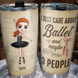 Personalized Ballet Tumbler Cup - I Just Care About Ballet and Maybe 3 People - Tumbler Cup - GoDuckee