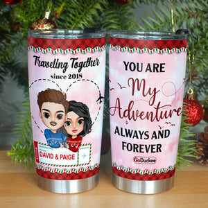 You Are My Adventure Always And Forever, Couple Traveling Personalized Lover Tumbler - Tumbler Cup - GoDuckee