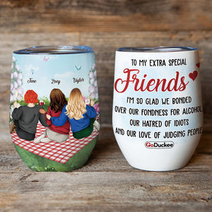 To My Extra Special Friends I'm So Glad We Boned Over Our Fondness For Alcohol, Besties Wine Tumbler Gift - Wine Tumbler - GoDuckee