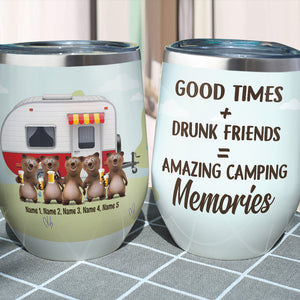 Personalized Camping Bear Buddies Wine Tumbler - Good Times Plus Drunk Friends - Wine Tumbler - GoDuckee