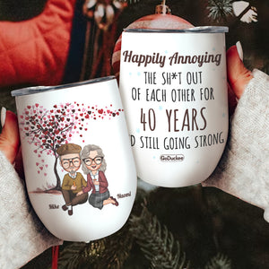 Happily Annoying The Sh*t Out Of Each Other For Years And Still Going Strong, Couple Anniversary Gift Wine Tumbler - Wine Tumbler - GoDuckee