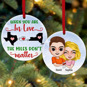When You Are In Love The Miles Don't Matter Personalized Couple Ornament, Christmas Gift - Ornament - GoDuckee