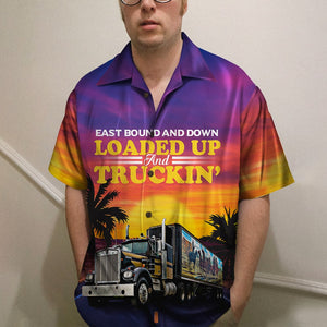 Trucker East bound and down Loaded up and truckin' Hawaiian Shirt, Aloha Shirt - Hawaiian Shirts - GoDuckee
