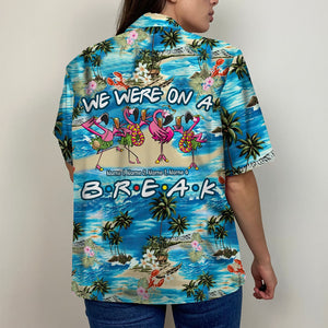 Friends We were on a break Custom Hawaiian Shirt, Aloha Shirt - GoDuckee