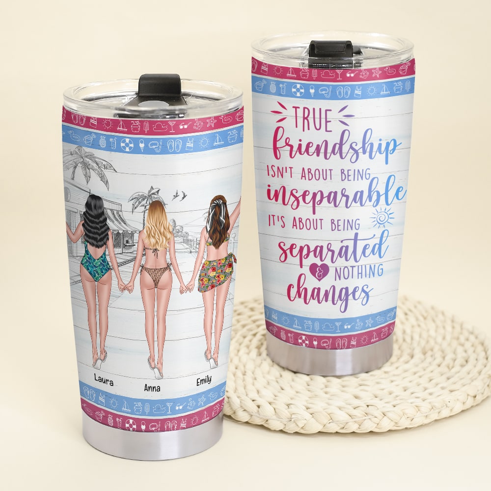 True Friendship Isn't About Being Inseparable Personalized Friends Tumbler Gift For Friends - Tumbler Cup - GoDuckee