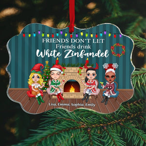 Friends Don't Let Friends Drink White Zinfandel, Personalized Friends Ornament, Christmas Tree Decor - Ornament - GoDuckee