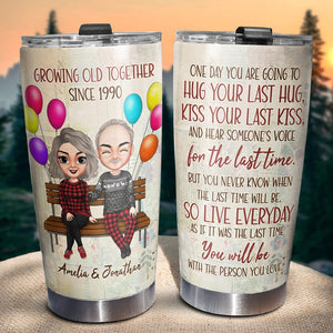 One Day You Are Going To Hug Your Last Hug Personalized Old Couple Tumbler, Gift For Couple - Tumbler Cup - GoDuckee